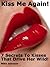 Kiss Me Again! 7 Secrets To Kisses That Drive Her Wild!