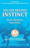 Soccer Beyond Instinct