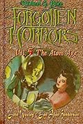 Forgotten Horrors Vol. 5: The Atom Age