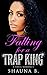 Falling For A Trap King: A Thug Romance (Hood Love,Urban,African American Fiction)