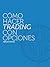 Cómo Hacer Trading con Opciones (Spanish Edition)