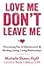 Love Me, Don't Leave Me by Michelle Skeen PsyD