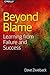 Beyond Blame: Learning From Failure and Success