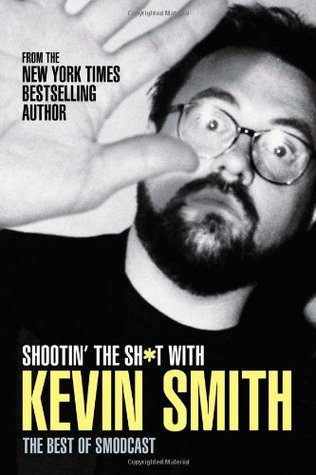 Shootin' the Shit with Kevin Smith: The Best of the SModcast (Paperback)