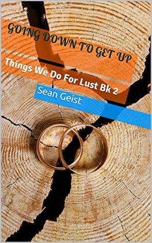 Going Down to Get Up: Things We Do For Lust Book 2 (Kindle Edition)