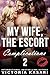 My Wife, The Escort - Complications 2 by Victoria Kasari My Wife, The Escort - Complications 2 by Victoria Kasari