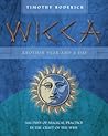 Wicca: Another Year and a Day: 366 Days of Magical Practice in the Craft of the Wise Wicca: Another Year and a Day: 366 Days of Magical Practice in the Craft of the Wise