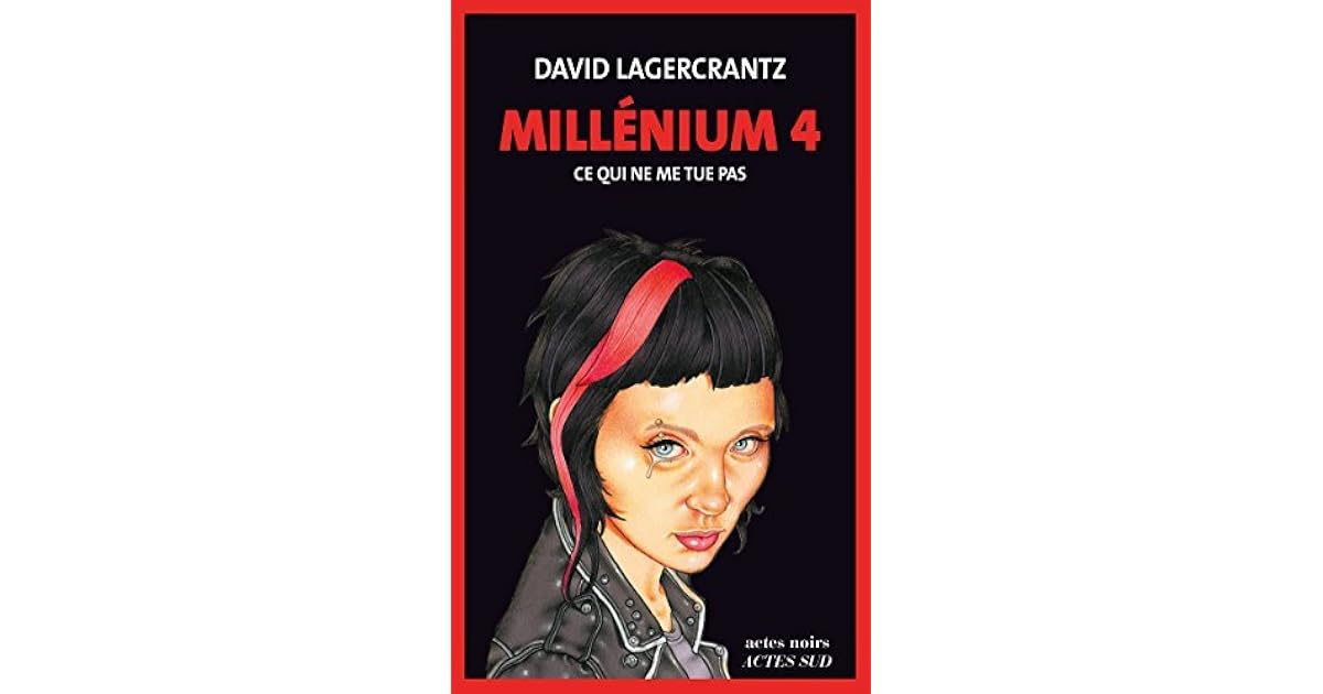 Ne Me Tue Pas Ce qui ne me tue pas (Millénium #4) by David Lagercrantz