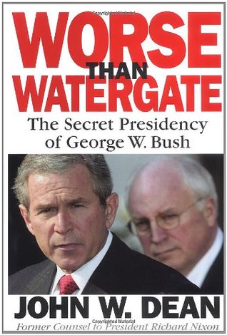 Worse Than Watergate: The Secret Presidency of George W. Bush (Hardcover)