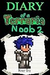 Terraria: Diary of a Terraria Noob 2 (Terraria Diaries, Terraria Books, Terraria Books for Children, Terraria Books for Kids, Terraria Stories, Terraria Noob)