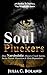 Narcissists: Soul Pluckers—Personality Disordered Crush Spirits, Incite Parent Alienation, Ruin Reputations: Narcissists and Psychopaths: Manipulation, ... Narcissism Mental Health Book 1)