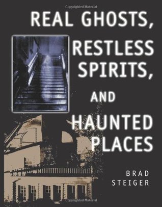 Real Ghosts, Restless Spirits, and Haunted Places (Paperback)