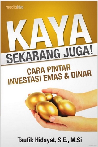 Kaya Sekarang Juga! Cara Pintar Investasi Emas & Dinar