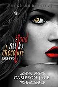 Blood, Milk, and Chocolate - Part Two