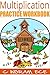 Multiplication Practice Workbook Ages 7 to 10