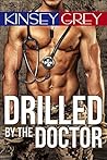 Drilled by the Doctor by Kinsey Grey