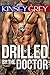 Drilled by the Doctor by Kinsey Grey