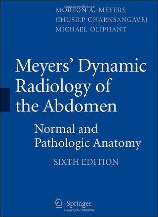 Meyers' Dynamic Radiology of the Abdomen Normal and Pathologic Anatomy