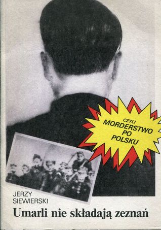 Umarli nie składają zeznań czyli morderstwo po polsku
