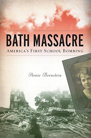Bath Massacre: America's First School Bombing