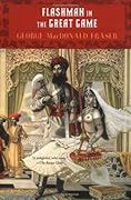 Flashman in the Great Game (Flashman Papers #5)
