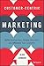 Customer-Centric Marketing: Build Relationships, Create Advocates, and Influence Your Customers