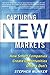 Capturing New Markets: How Smart Companies Create Opportunities Others Don’t