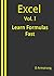 Excel, Vol I: Learn Formulas Fast (The Excel Formulas Course, #1)