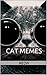 CAT MEMES by R.J. Meow CAT MEMES by R.J. Meow