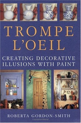 Trompe L'Oeil: Creating Decorative Illusions With Paint (Paperback)