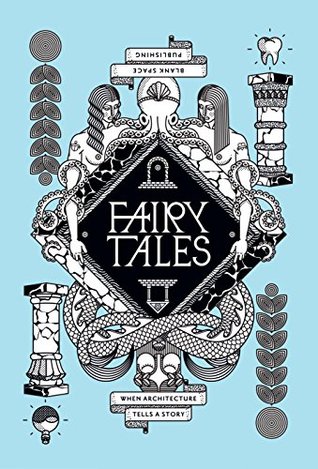 Fairy Tales: When Architecture Tells A Story, Volume 2