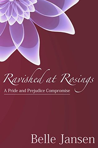 Ravished at Rosings: A Pride and Prejudice Compromise (Kindle Edition)