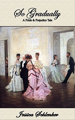 So Gradually: A Pride & Prejudice Tale (Kindle Edition)