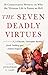 The Seven Deadly Virtues: 18 Conservative Writers on Why the Virtuous Life is Funny as Hell
