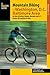 Mountain Biking the Washington, D.C./Baltimore Area: An Atlas of Northern Virginia, Maryland, and D.C.'s Greatest Off-Road Bicycle Rides (Regional Mountain Biking Series)