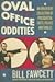 Oval Office Oddities: An Irreverent Collection of Presidential Facts, Follies, and Foibles