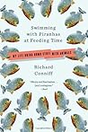 Swimming with Piranhas at Feeding Time by Richard Conniff