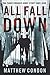 All Fall Down by Matthew Condon