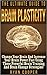 Brain Plasticity: The Ultimate Guide To Brain Plasticity! - Change Your Brain And Increase Your Brain Power Fast Using These Powerful Brain Training And ... Neuroplasticity, Memory Improvemen