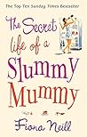 The Secret Life of a Slummy Mummy by Fiona Neill