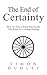 The End of Certainty: How To Thrive When Playing By The Rules Is A Losing Strategy