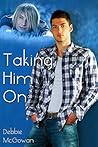 Taking Him On by Debbie McGowan