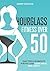 HOURGLASS FITNESS OVER 50: Easy Tips & Workouts For Fat Loss, Look Great, Feel Great