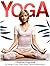 Yoga: The Beginners Yoga Gu...