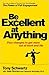Be Excellent at Anything: The Four Keys To Transforming the Way We Work and Live