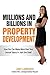 Millions and Billions in Property Development: How you can make more than your annual salary in just one deal