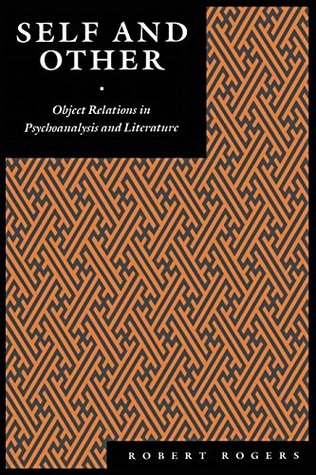 Self and Other: Object Relations in Psychoanalysis and Literature (Psychoanalytic Crossroads)