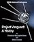 NASA Project Vanguard: A History (The NASA Historical Series Book 213)
