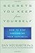 Secrets You Keep from Yourself: How to Stop Sabotaging Your Happiness