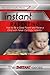 Instant Parenting - How to Be a Good Parent and Raise a Child with Fewer Conflicts Instantly!